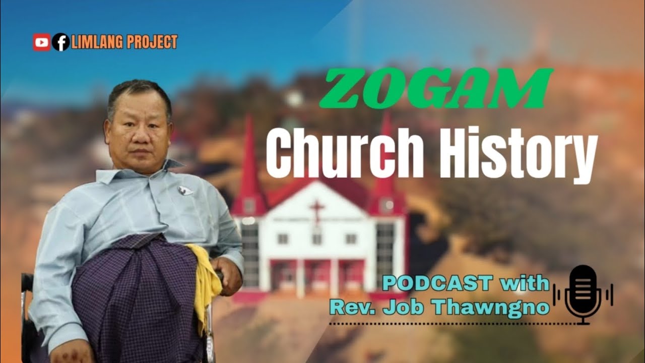 Episode 7// Zogam Church History// Rev. Job Thawngno 