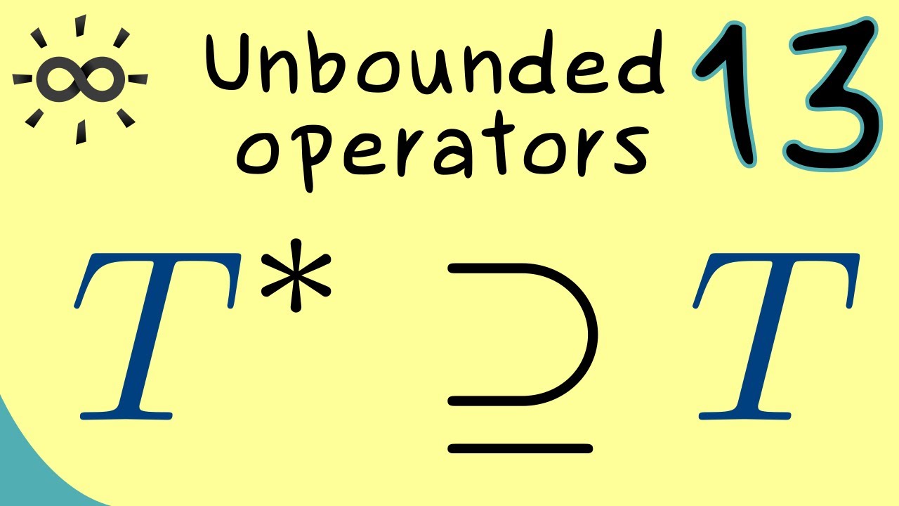 Unbounded Operators 13 | Self-adjoint and Symmetric Operators