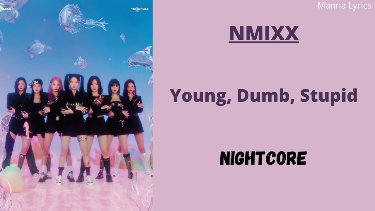 Young, Dumb, Stupid ~ NMIXX (Nightcore)