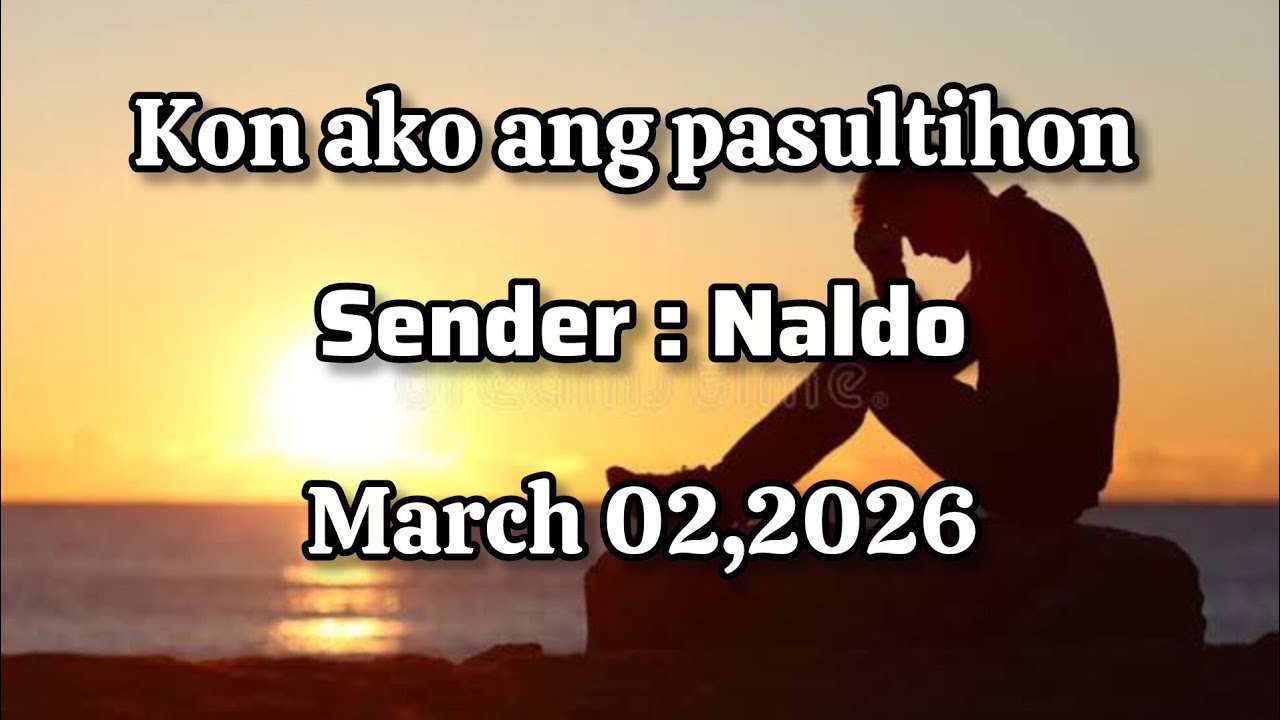 Kon ako ang pasultihon sender Naldo - March 2 2026