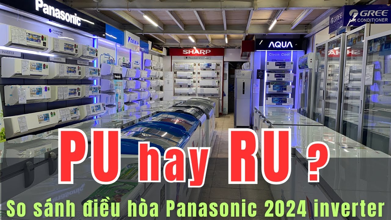 Nên mua điều hòa Panasonic dòng PU hay RU 2024 ? So sánh chi tiết tránh bị hớ khi mua | Chân Ngắn RV