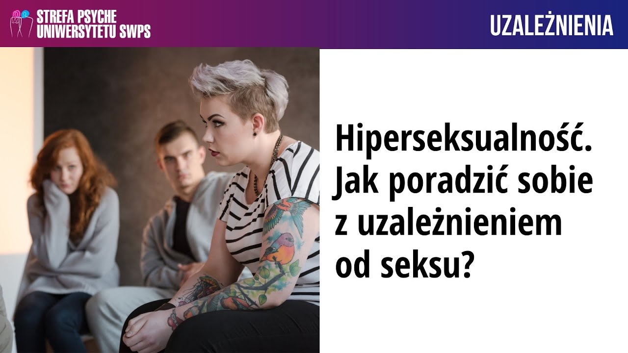 Hiperseksualność. Jak poradzić sobie z uzależnieniem od seksu? M. Smaś-Myszczyszyn, J. Flis