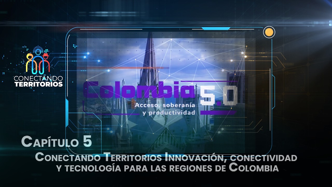 Conectando Territorios Innovación, conectividad y tecnología para las regiones de Colombia