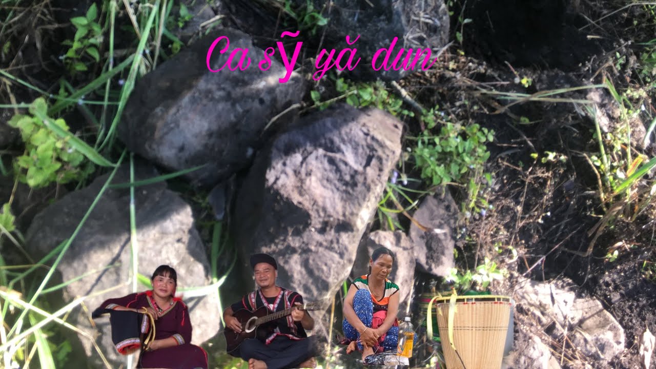 AYONG KẾT CONG RONG BA - PÔ ADOH NEH HRUT YĂ DUN- hát dân ca tiếng jrai Tây nguyên