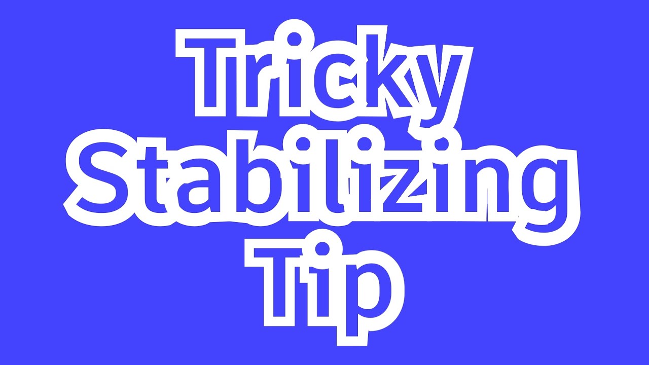 Autodesk Flame - Tricky Stabilizing Tip