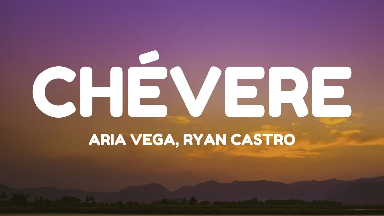 ARIA VEGA, Ryan Castro - CHÉVERE