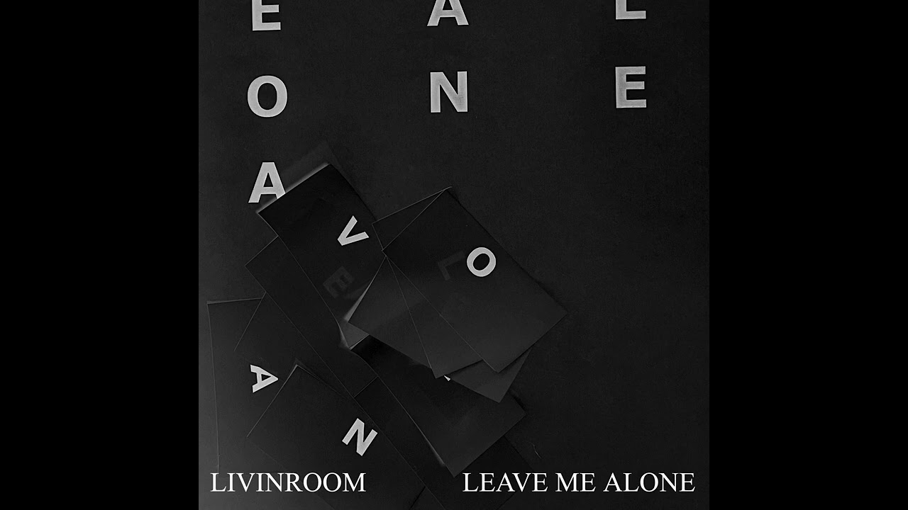 Livingroom - Leave Me Alone