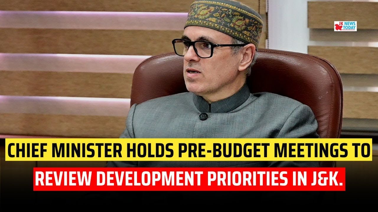 Chief Minister holds pre-budget meetings to review development priorities in J&K. | JK News Today