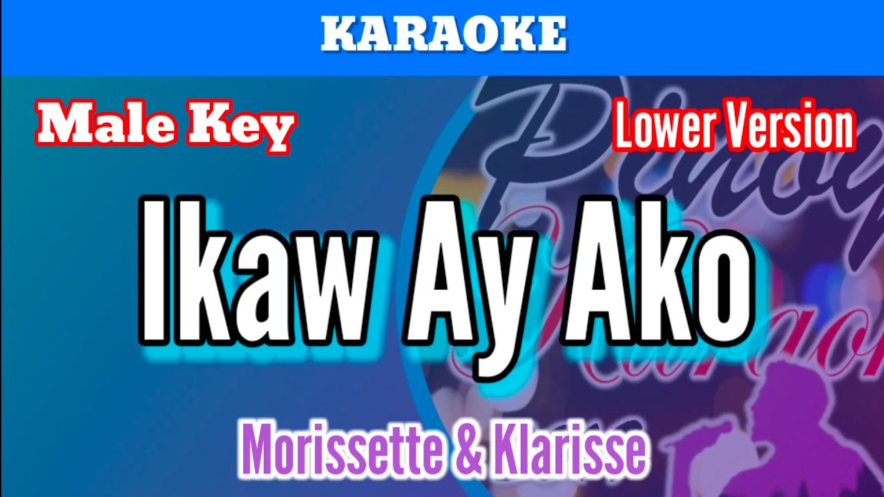 Ikaw Ay Ako by Morissette & Klarisse (Karaoke : Male Key : Lower Version)