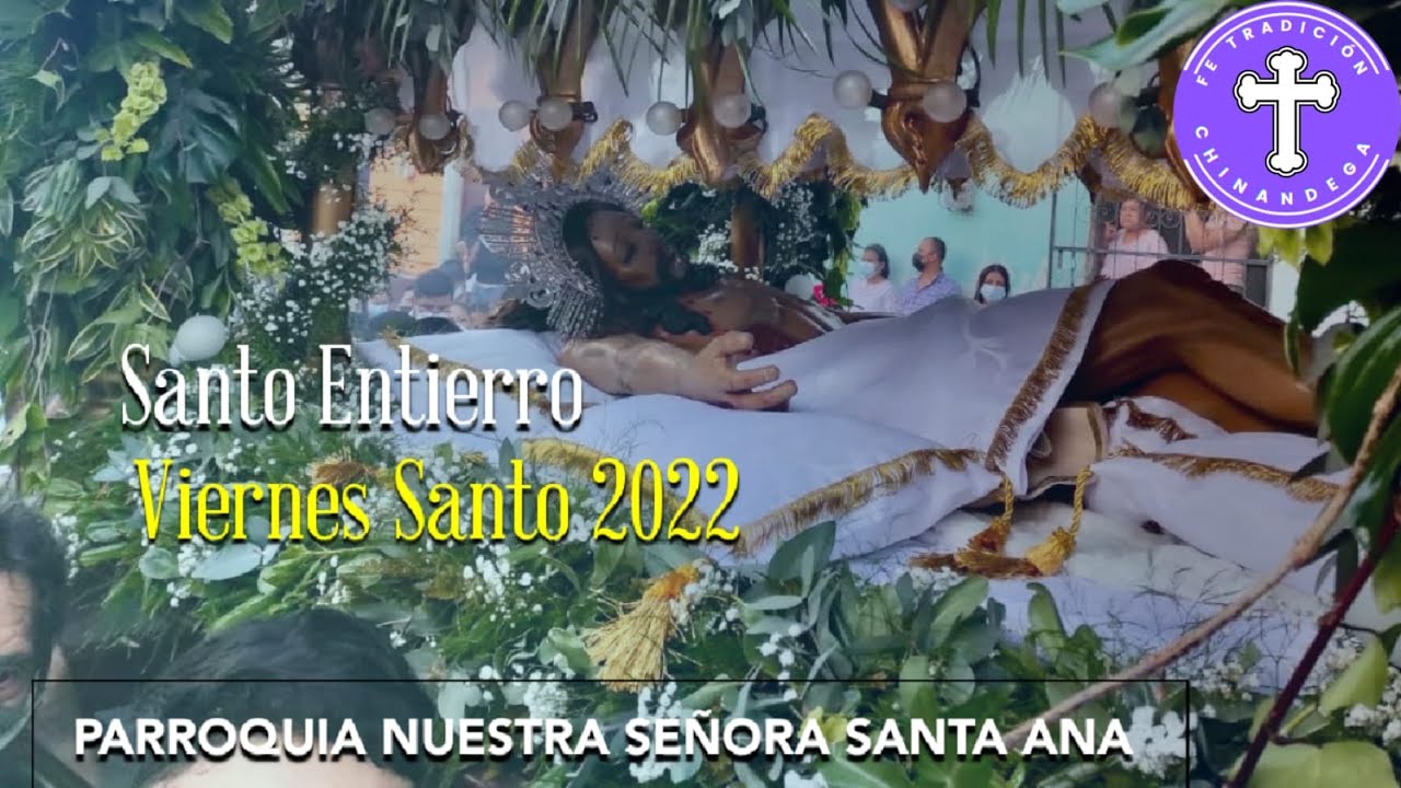 Viernes Santo 2022 | Santo Entierro | Parroquia Nuestra Señora Santa Ana | Chinandega, Nic.