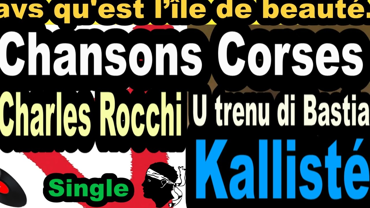BELLES CHANSONS CORSES  CHARLES ROCCHI - SINGLE U TRENU DI BASTIA - KALLISTÉ COPPELIA  OLIVI