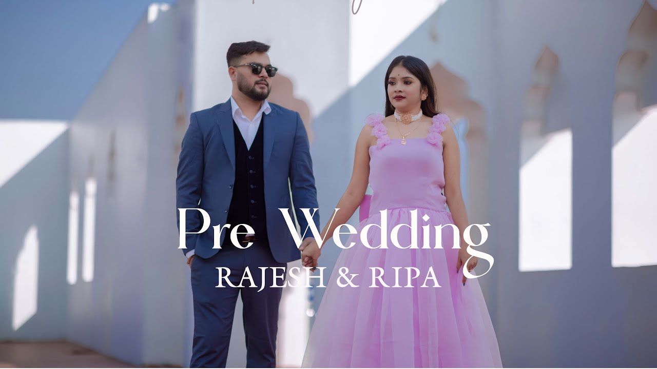 BEST PRE-WEDDING 2025 II  RAJESH & RIPA  II