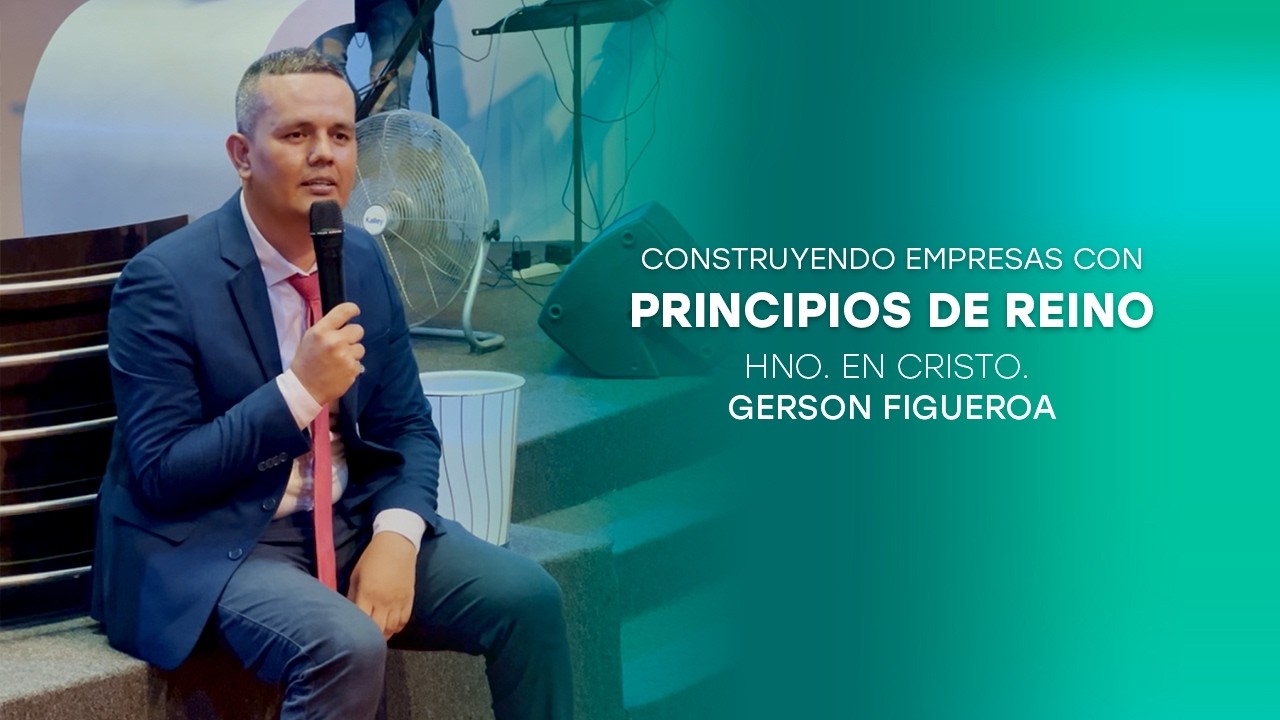 Construyendo empresas con PRINCIPIOS DE REINO Hno  en cristo  Gerson Figueroa mp4
