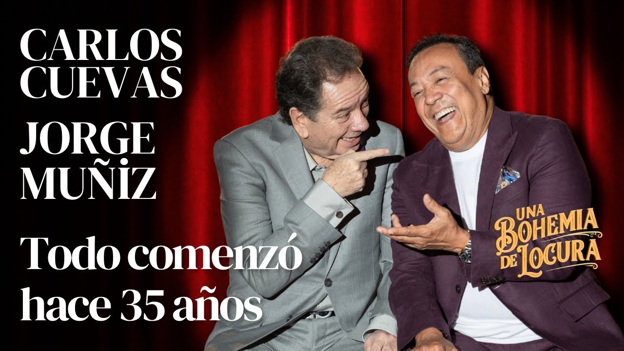 Carlos Cuevas y Jorge Muñiz Retoman Proyecto 35 años después | Una Bohemia de Locura