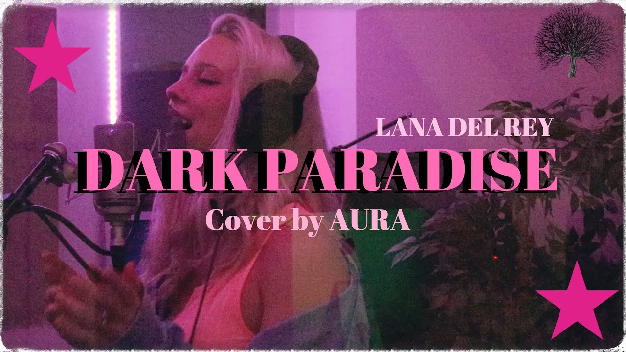 Dark Paradise Lana Del Rey (Cover by Aura)