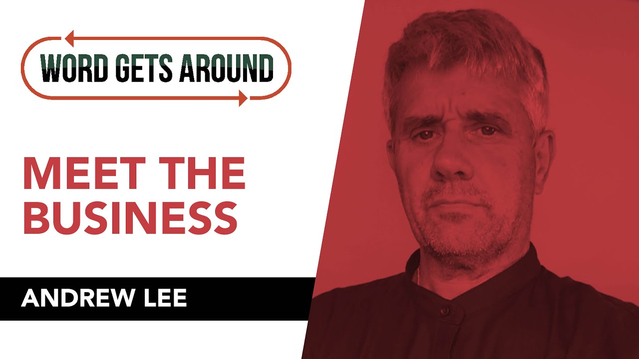 Word Gets Around - Meet the Business - Andrew Lee