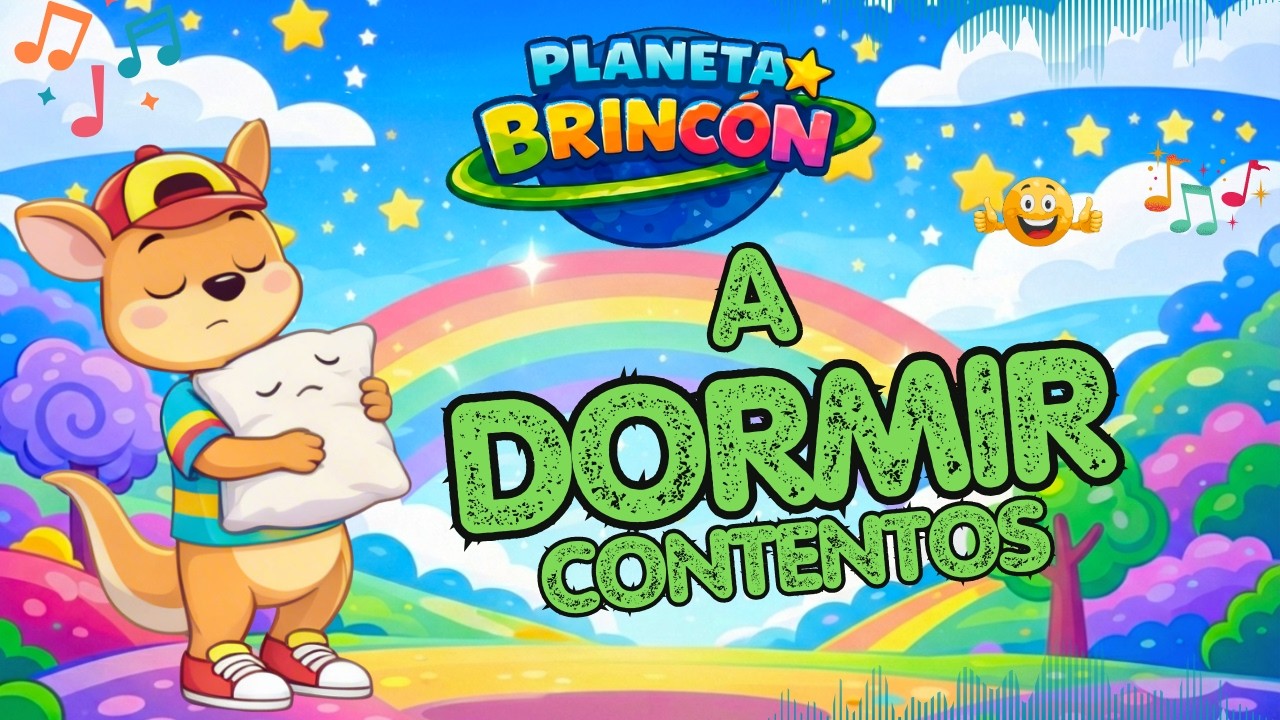 Dormir Contentos 😴✨ | Canción Infantil para Ir a Dormir | Planeta Brincón