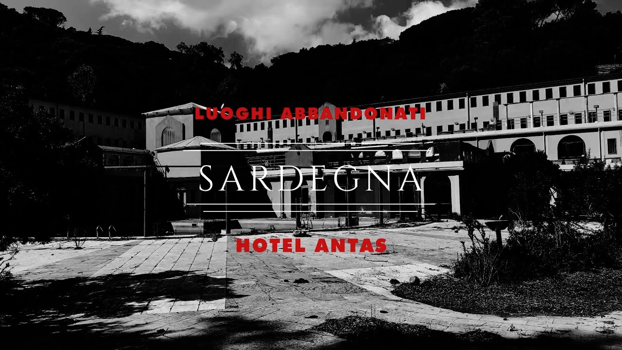 LUOGHI ABBANDONATI : HOTEL ANTAS (FLUMINIMAGGIORE - IGLESIAS)