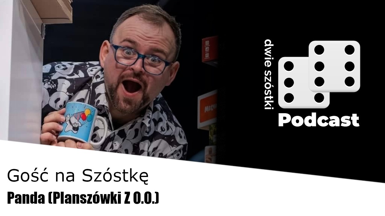 Odcinek #33 - Gość na Szóstkę - Panda (Planszówki Z O.O.)
