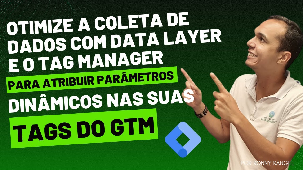 Otimize a coleta de dados com Data Layer e o Tag Manager para atribuir parâmetros dinâmicos nas tags