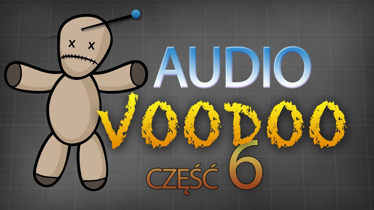Audiovoodoo cz.6 [Reduktor Szumu] Odc.127