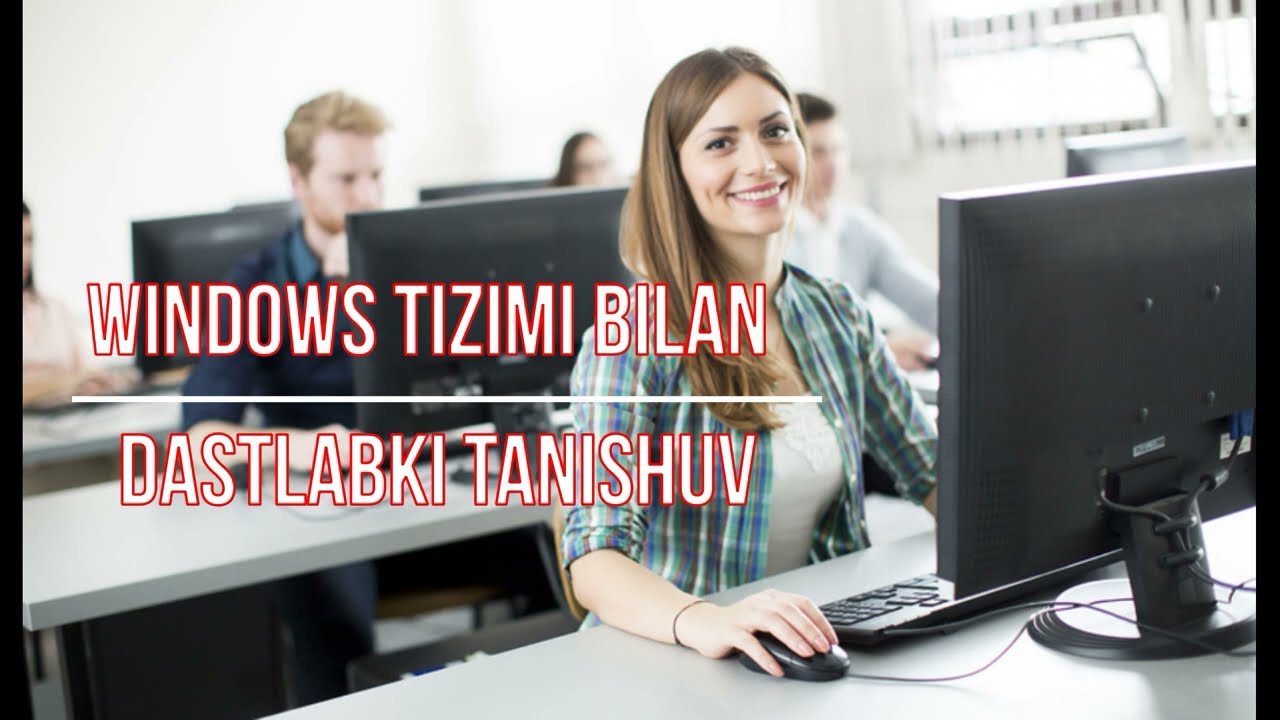 Windows operatsion tizimi bilan dastlabki tanishuv