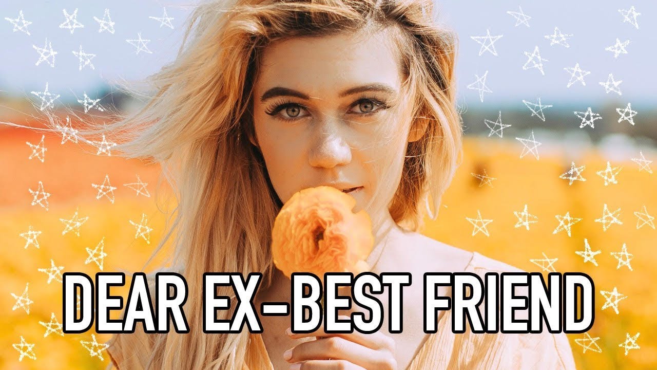 Dear Ex-Best Friend.