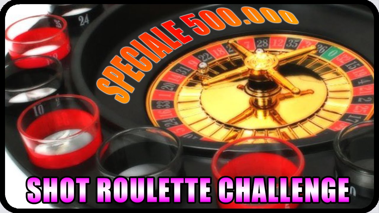SPECIALE 500.000 ISCRITTI ! SHOT ROULETTE CHALLENGE ! w/Dexter & CiccioGamer89