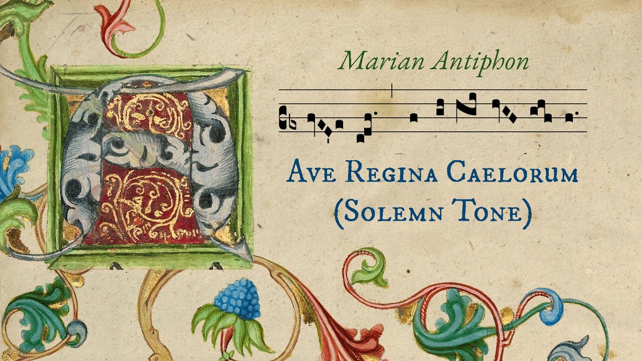 Ave Regina Caelorum (Solemn Tone) - Hail Queen of Heaven! - Marian Antiphon