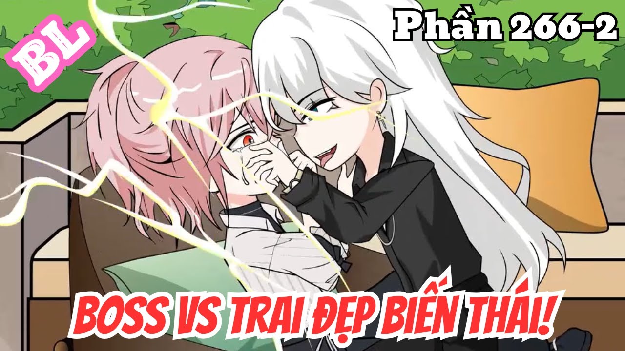 Boss vs Trai Đẹp Biến Thái (BL) | Phần 266-2 | Thỏ Review