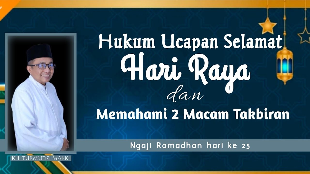 Hukum Ucapan Selamat Hari Raya dan Memahami 2 macam Takbiran Hari Raya | Ngaji Ramadhan hari ke 25