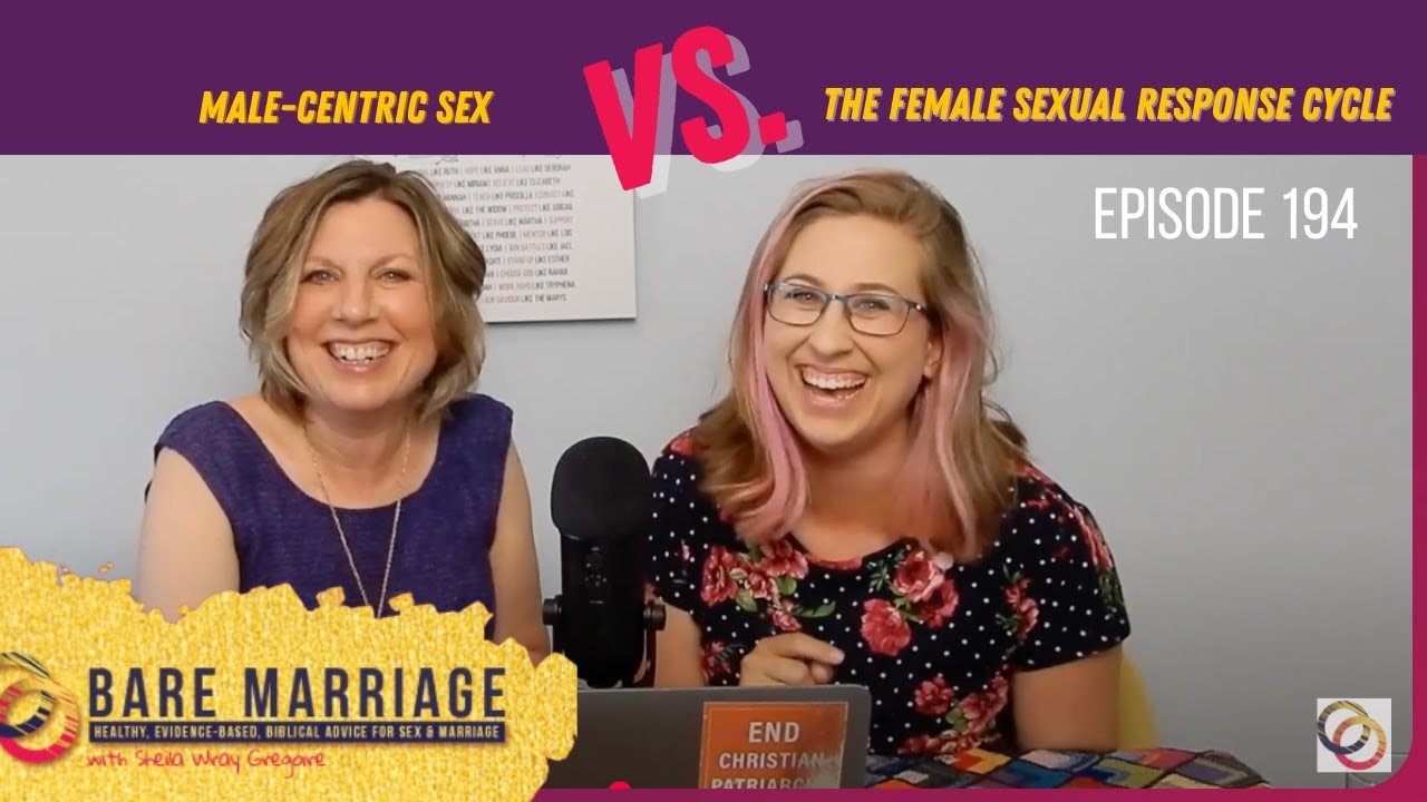 Male-Centric Sex vs. the Female Sexual Response Cycle - Episode 194