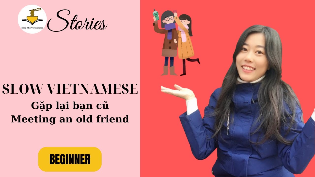 Gặp lại bạn cũ | Slow Vietnamese Stories Beginner | Vietnamese Listening Practice