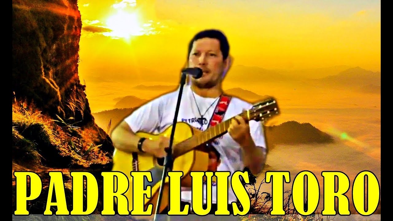 🎸CANTA EL PADRE LUIS TORO🐂 