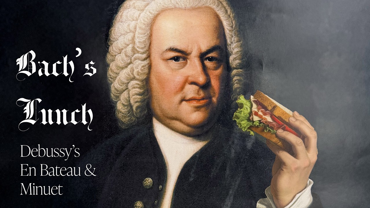 Bach's Lunch • Debussy's Two Movements from Petite Suite - En Bateau & Minuet