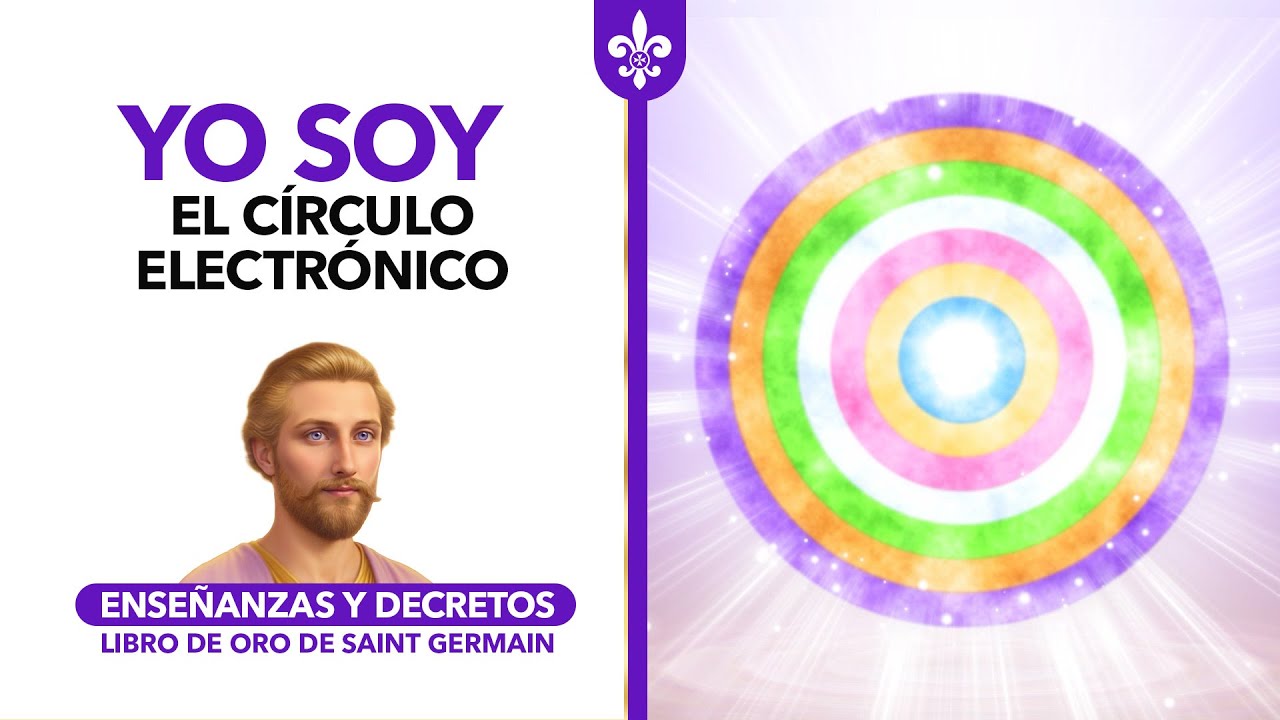YO SOY el círculo electrónico de luz - Enseñanza y Decretos - Saint Germain