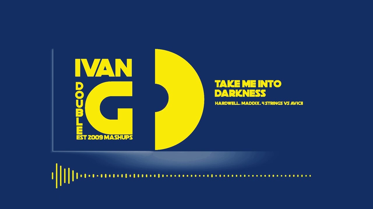 Hardwell, Maddix, 4 Strings VS Avicii - Take Me into Darkness (Ivan Double G Mashup)