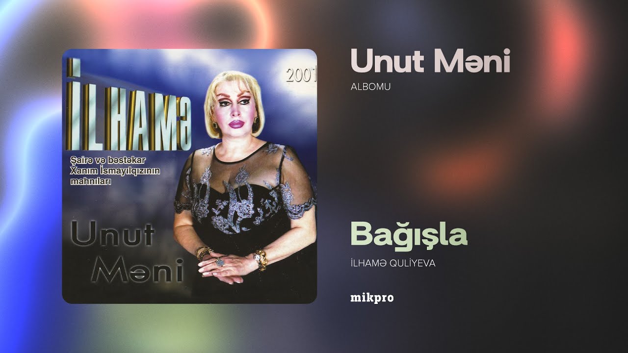 İlhamə Quliyeva - Bağışla