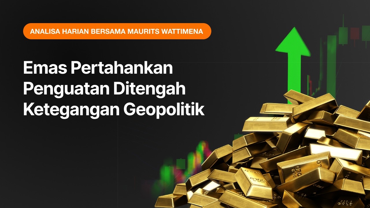 Emas Pertahankan Penguatan Ditengah Ketegangan Geopolitik | AMarkets