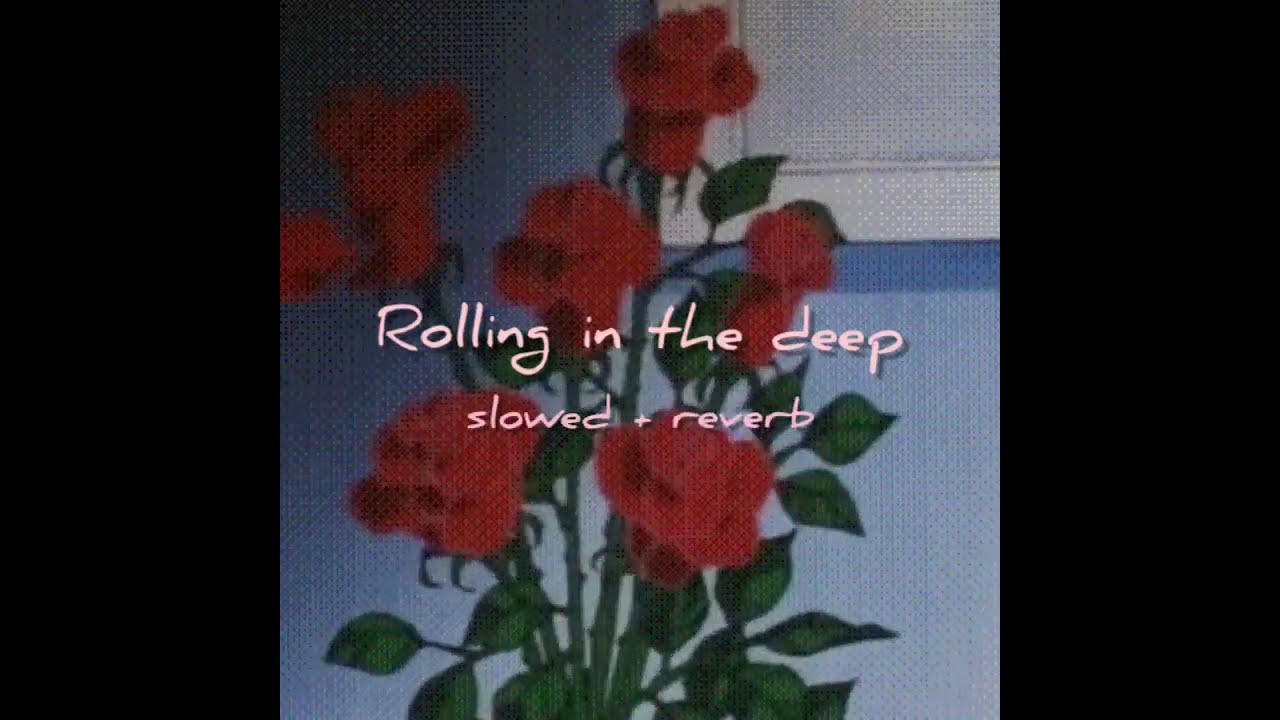 Rolling in the deep - slowed + reverb