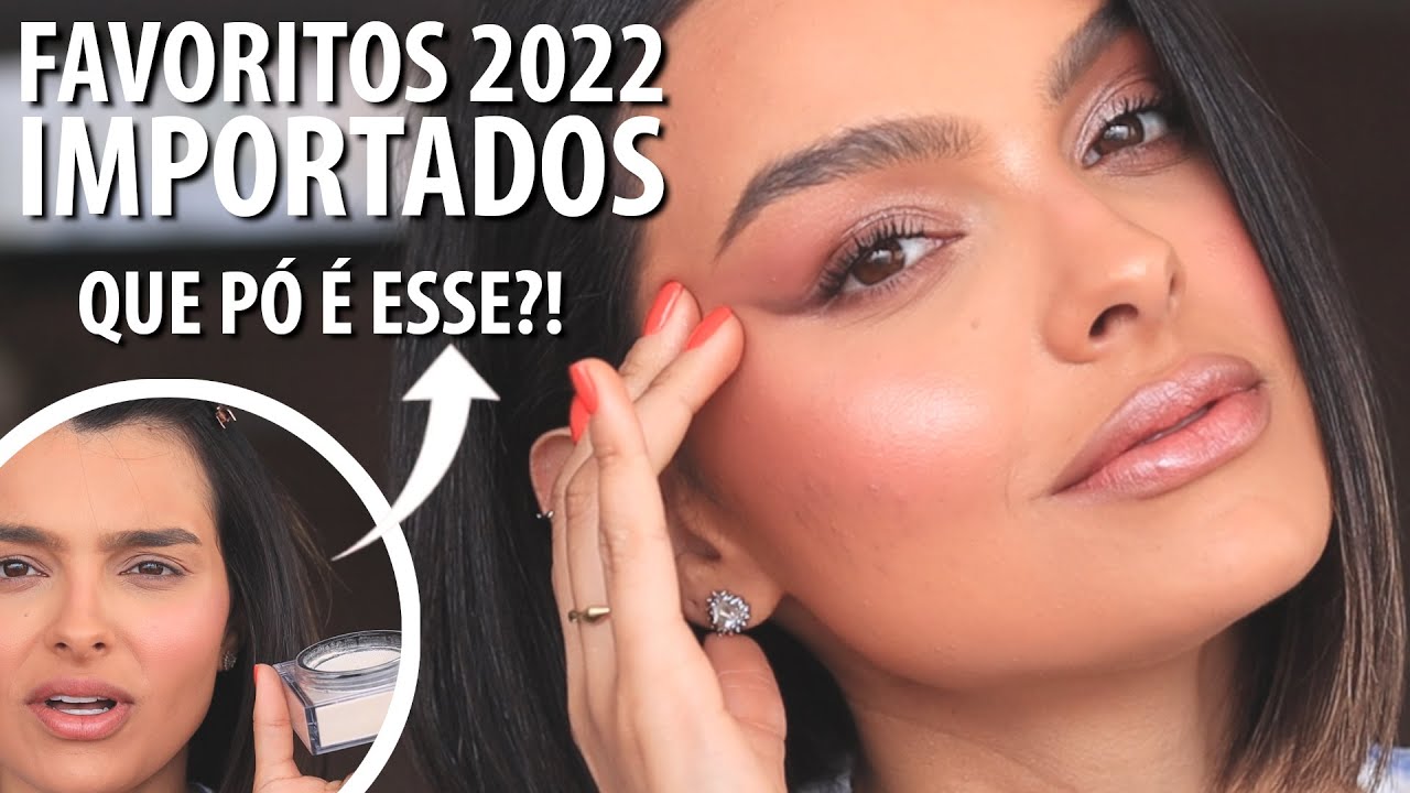 MAKES *IMPORTADAS* FAVORITAS DE 2022 | FIZ A MAQUIAGEM PERFEITA