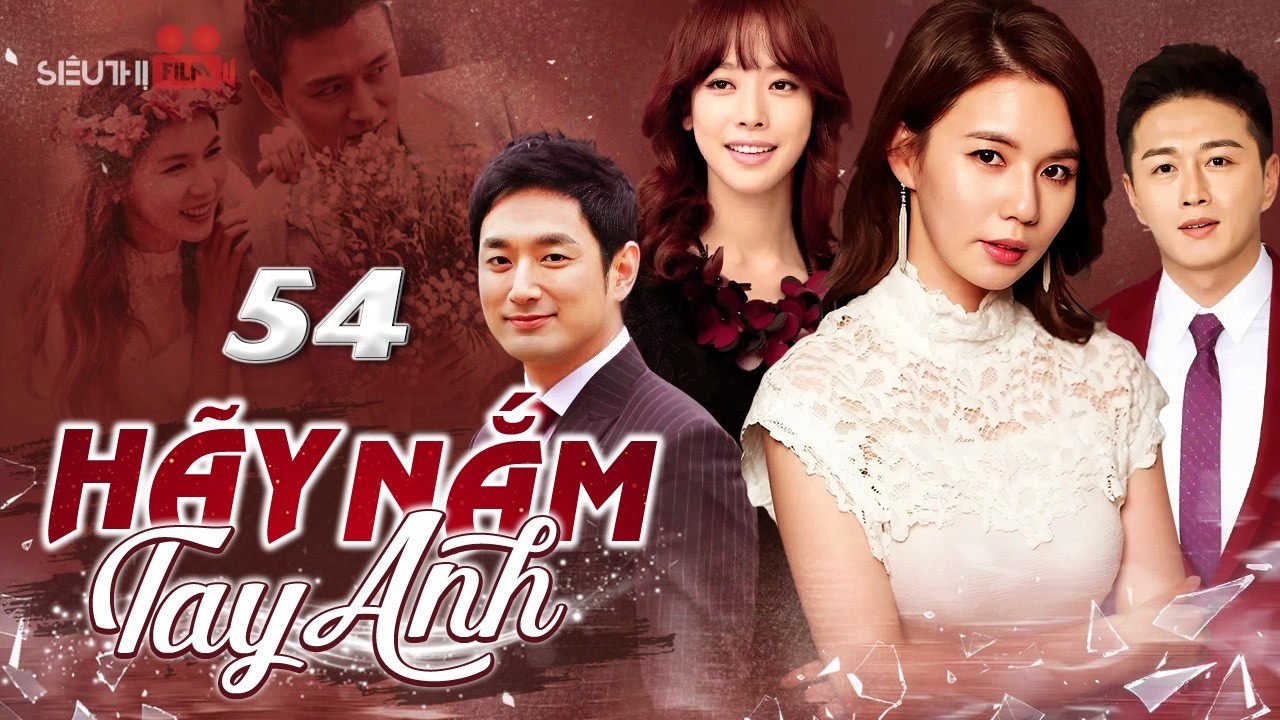 HÃY NẮM TAY ANH - TẬP 54 (Lồng Tiếng) | Siêu Phẩm Phim Hàn Quốc Tình Cảm Báo Thù Cực Hay 2026