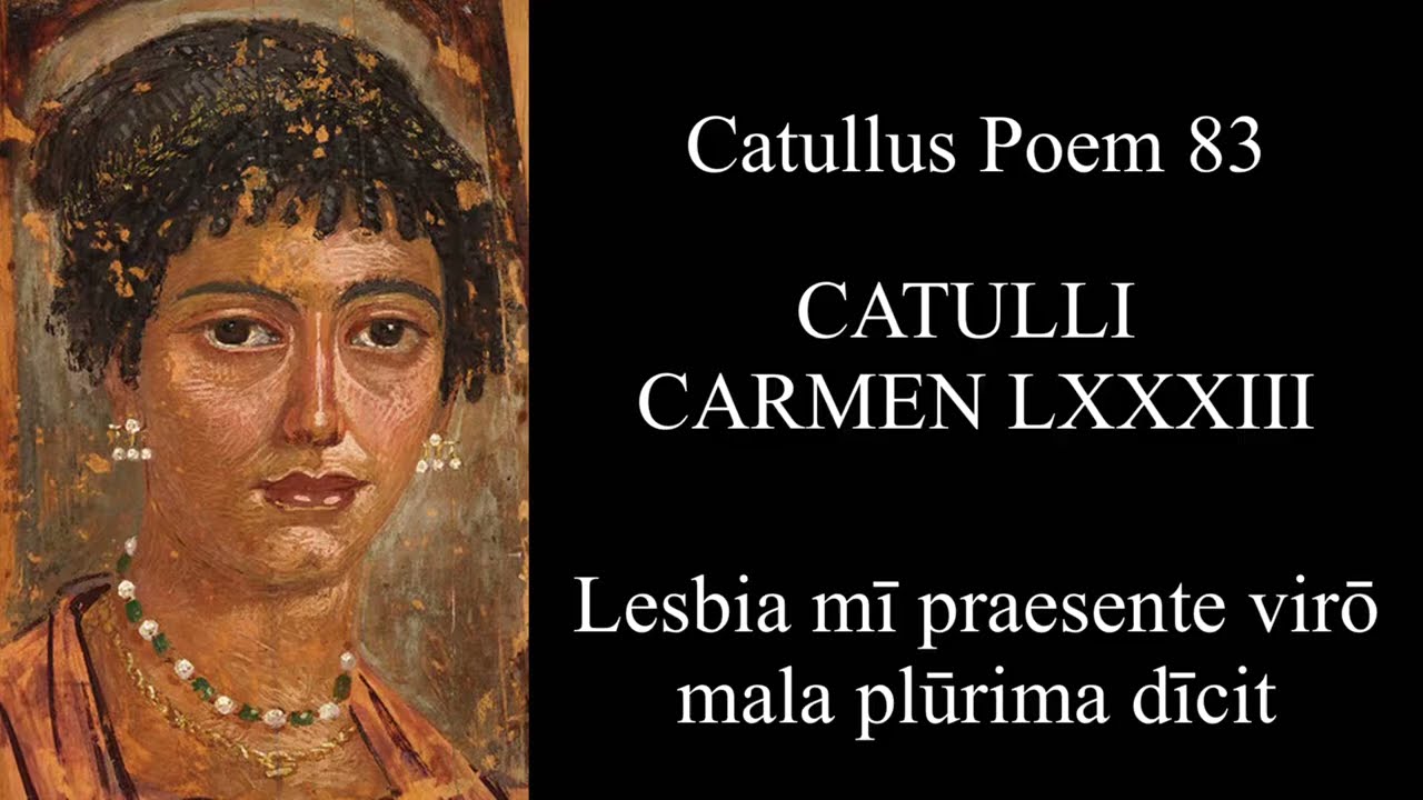 CATULLUS Poem 83: Lesbia mī praesente virō mala plūrima dīcit; in Latin & English