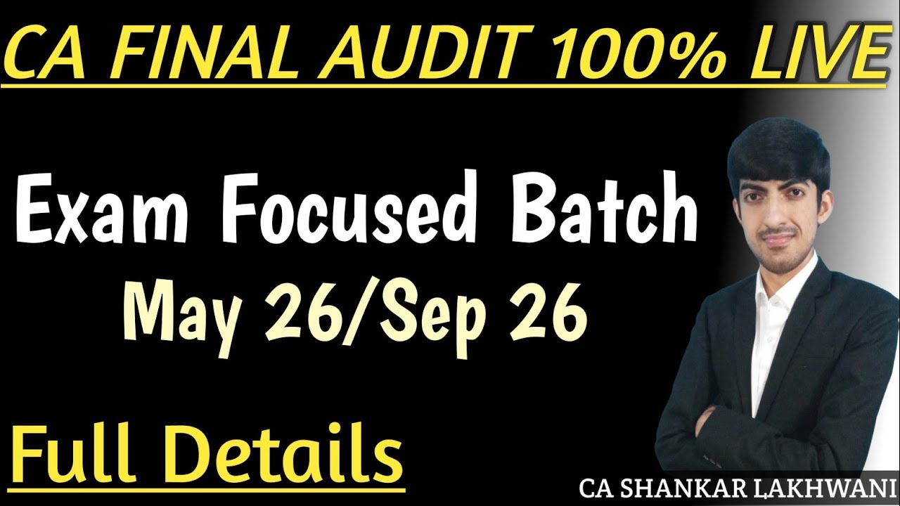 100% LIVE Exam Focused Batch Details I CA Final Audit May'26/Sep'26 & Onwards I CA SHANKAR LAKHWANI