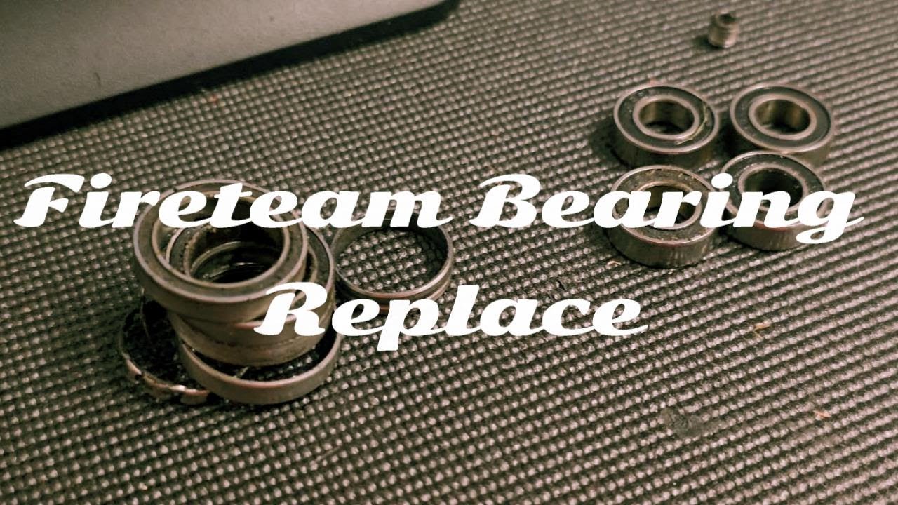 Fireteam Bearing Replacement