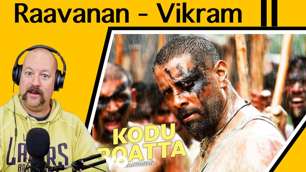 Raavanan - Kodu Poatta Video REACTION | A.R. Rahman, Vikram & Aishwarya Rai
