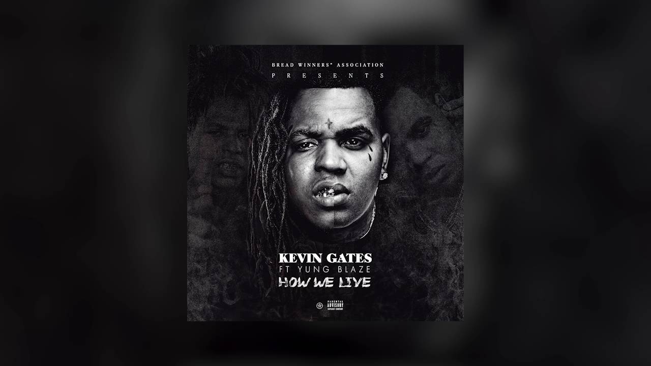 Kevin Gates - How We Live feat. Yung Blaze
