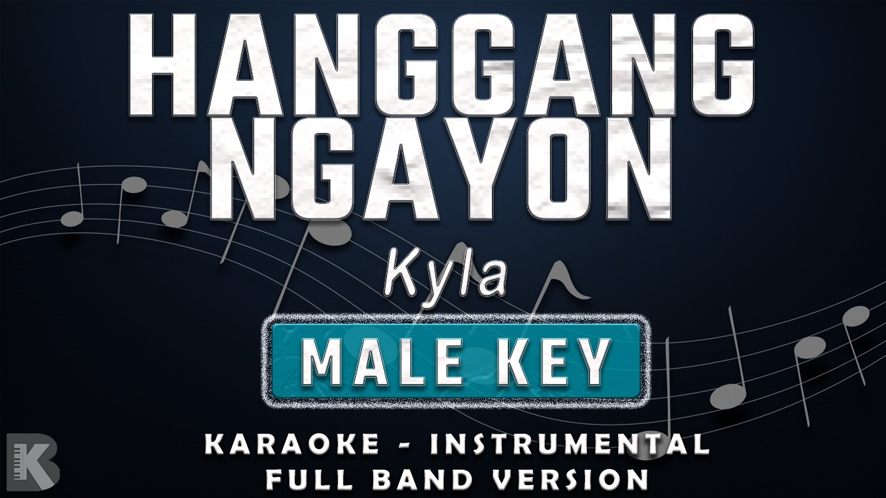 HANGGANG NGAYON - MALE KEY - FULL BAND KARAOKE - INSTRUMENTAL - KYLA