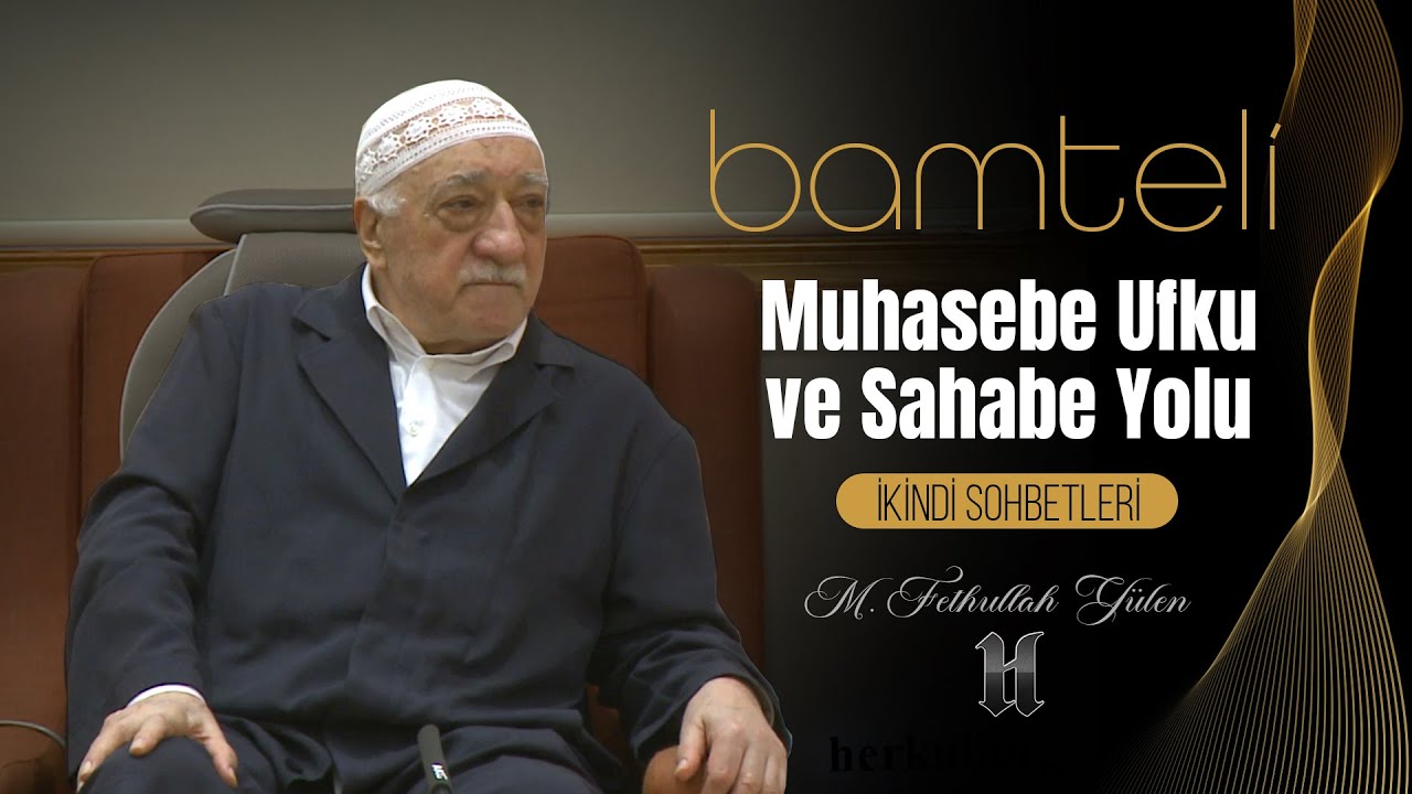 Bamteli | Muhasebe Ufku ve Sahabe Yolu | M. Fethullah Gülen | (2015/10/12)