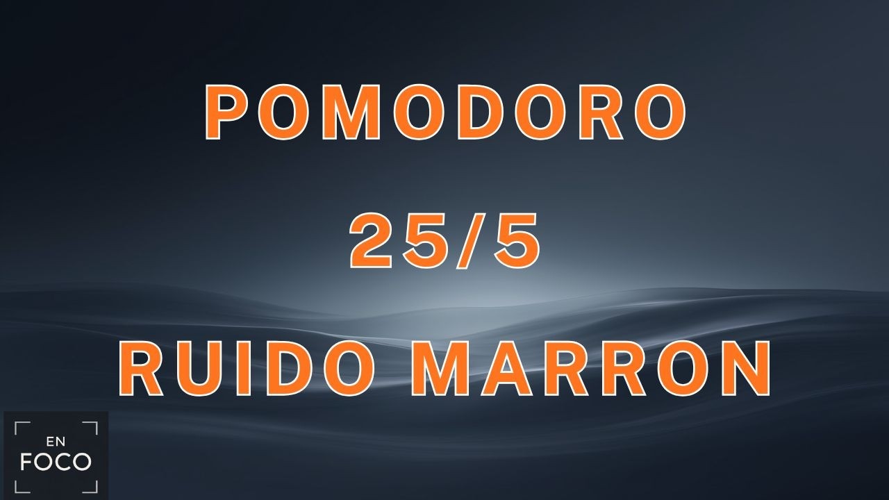 Pomodoro Ruido Marrón para concentración profunda TDAH | EN FOCO